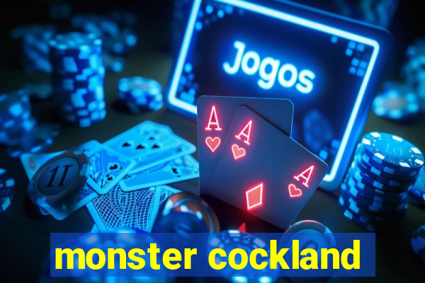 monster cockland