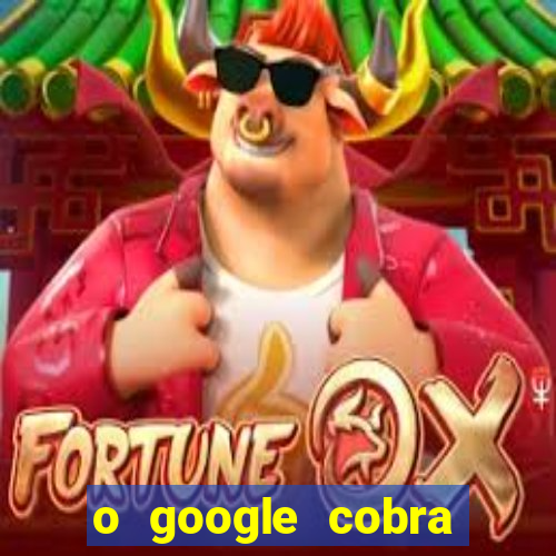 o google cobra taxa de saque de jogos