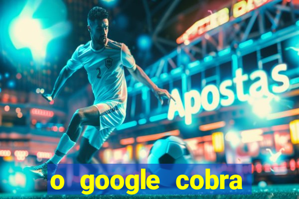 o google cobra taxa de saque de jogos