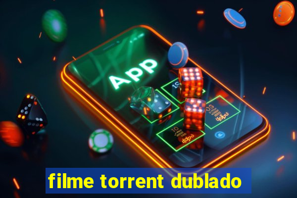 filme torrent dublado