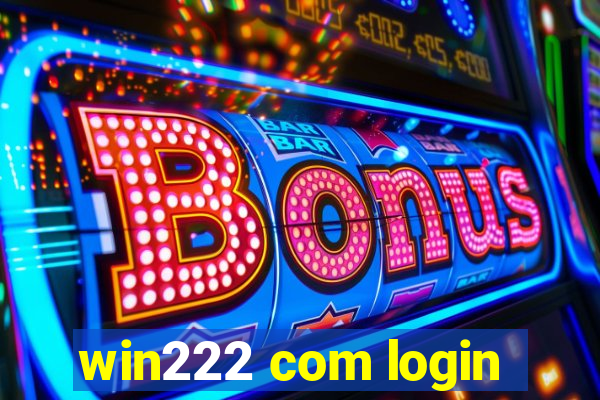 win222 com login