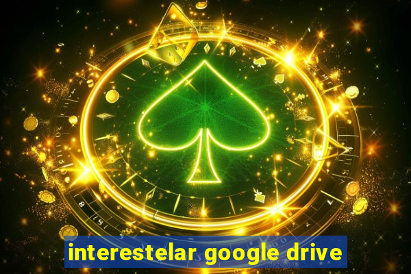 interestelar google drive