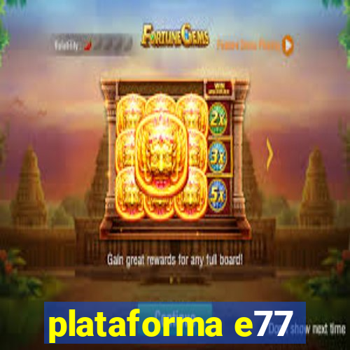 plataforma e77