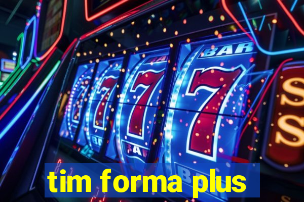 tim forma plus