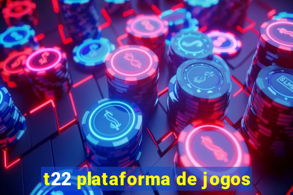 t22 plataforma de jogos