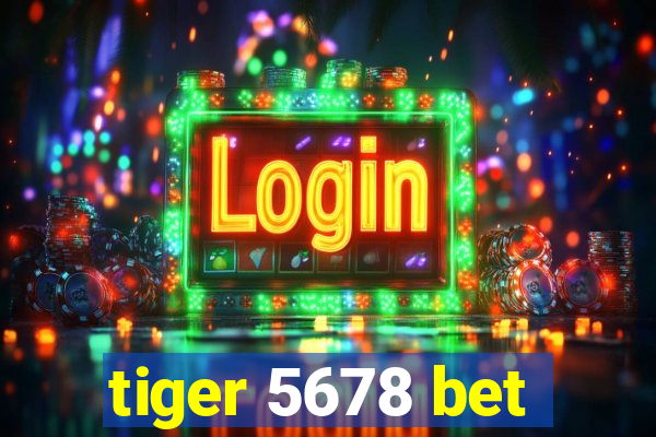 tiger 5678 bet