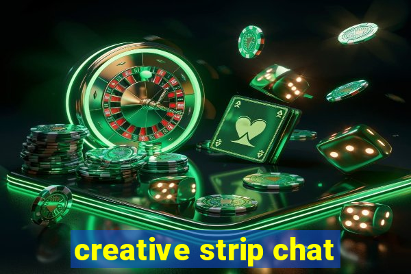 creative strip chat