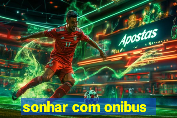 sonhar com onibus