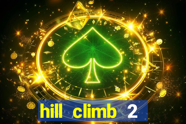 hill climb 2 dinheiro infinito