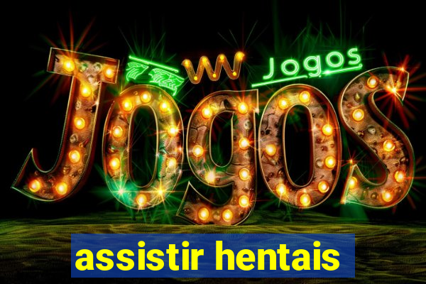 assistir hentais