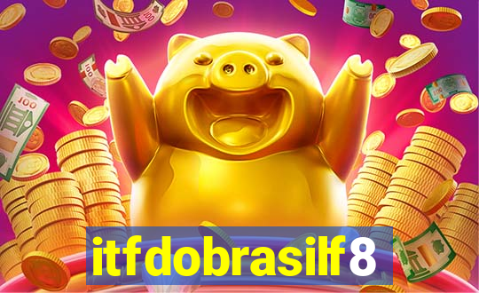 itfdobrasilf8