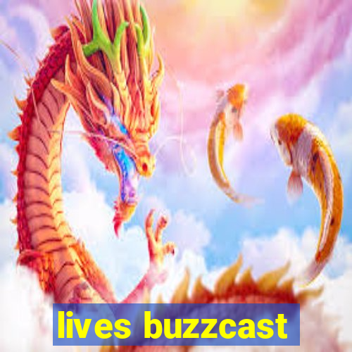 lives buzzcast