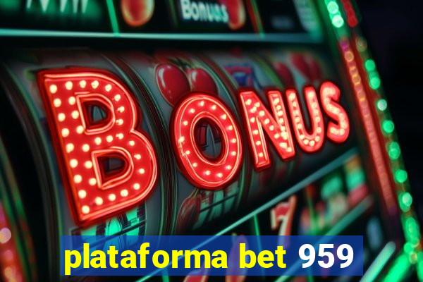 plataforma bet 959