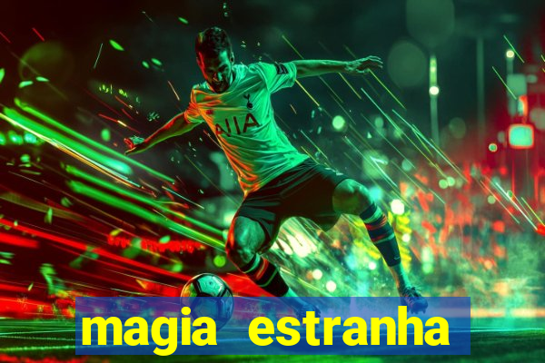 magia estranha filme completo dublado google drive