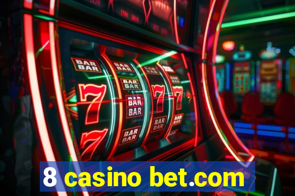 8 casino bet.com