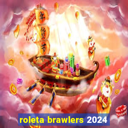 roleta brawlers 2024