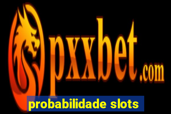 probabilidade slots