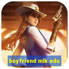 boyfriend mlk edu