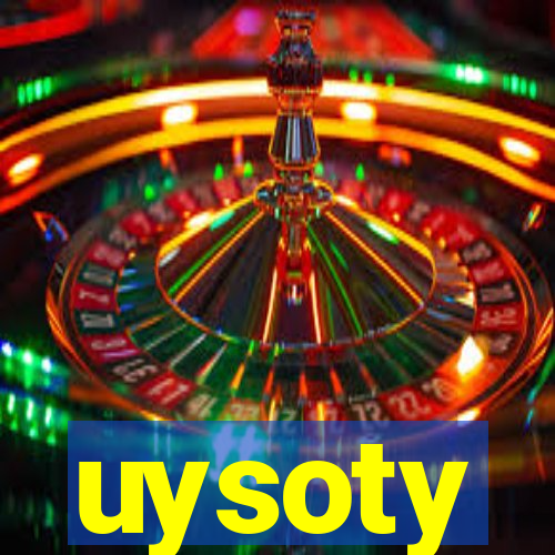 uysoty