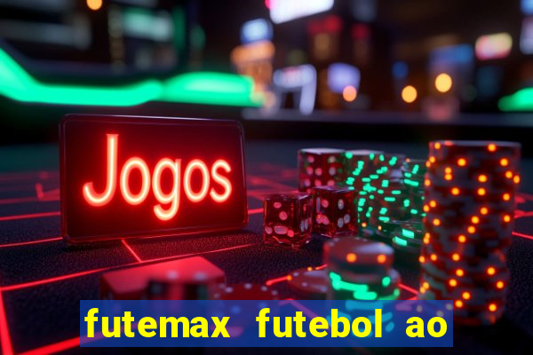 futemax futebol ao vivo na tv