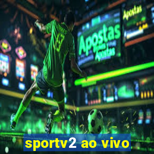 sportv2 ao vivo