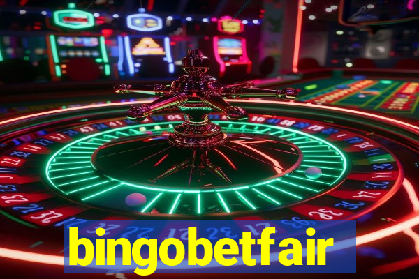 bingobetfair