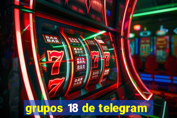 grupos 18 de telegram