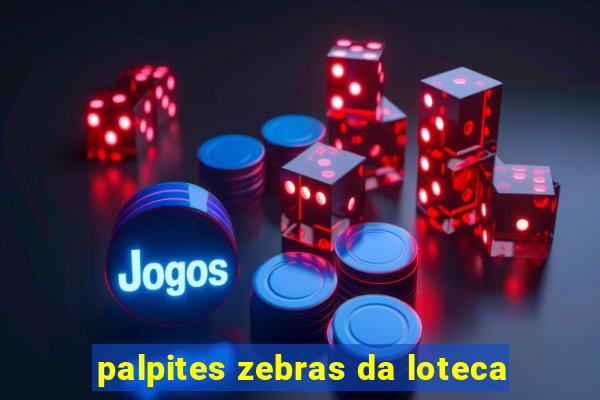 palpites zebras da loteca