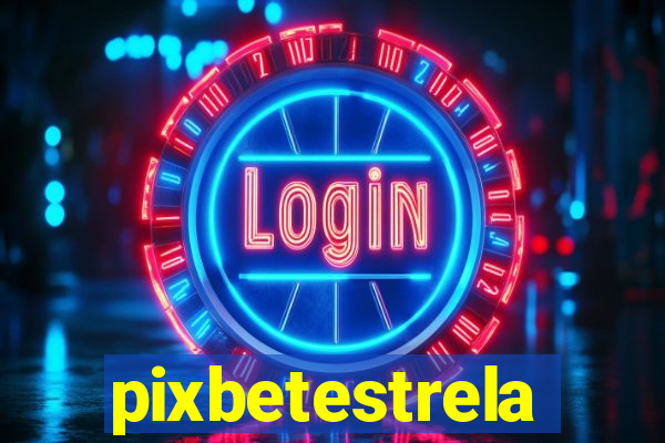 pixbetestrela