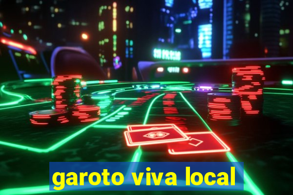 garoto viva local