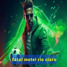 fatal motel rio claro