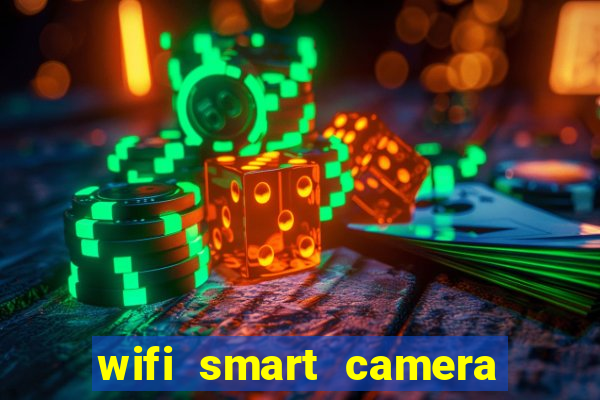 wifi smart camera easy to achieve real time remote viewing