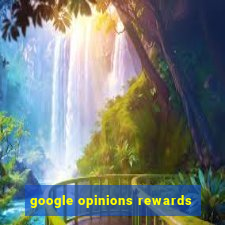 google opinions rewards