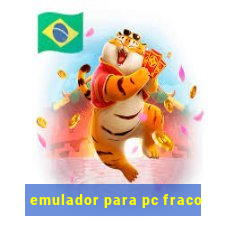 emulador para pc fraco