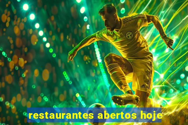 restaurantes abertos hoje