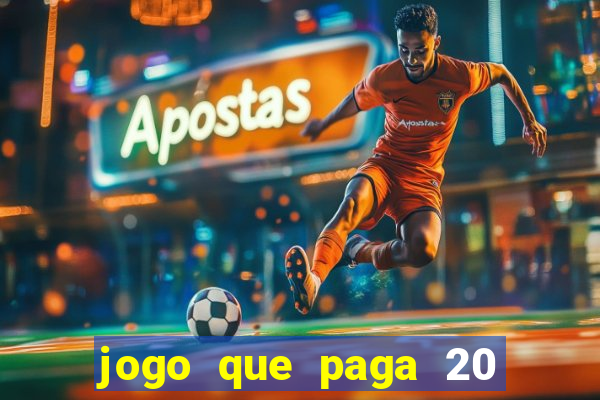 jogo que paga 20 reais para se cadastrar