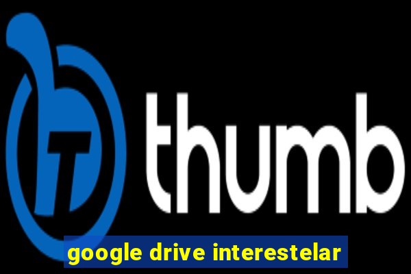 google drive interestelar