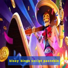 bloxy bingo script pastebin