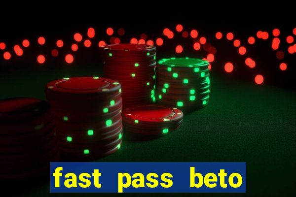 fast pass beto carrero valor