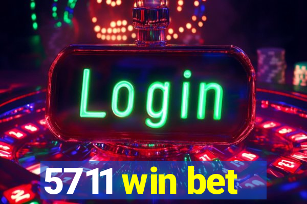 5711 win bet