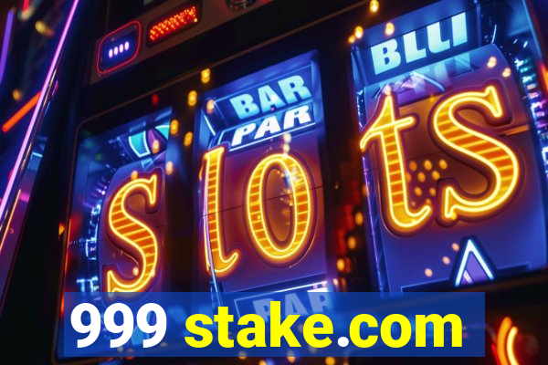 999 stake.com