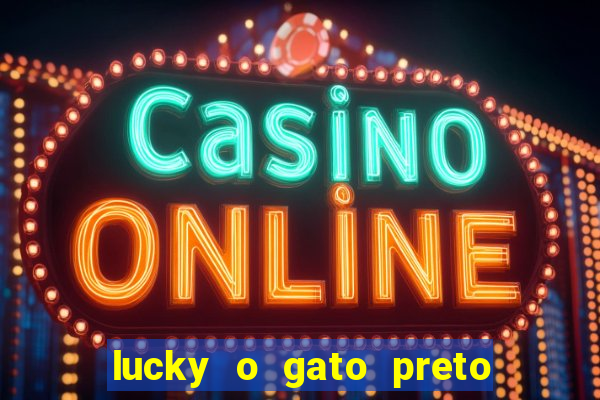 lucky o gato preto filme completo dublado download