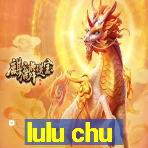 lulu chu