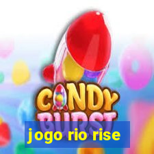 jogo rio rise