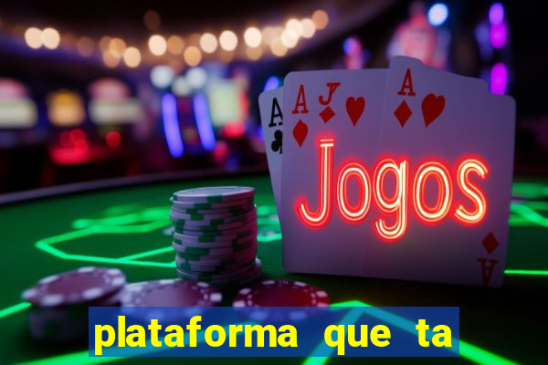 plataforma que ta pagando agora