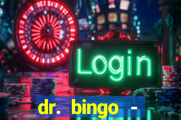 dr. bingo - videobingo   slots