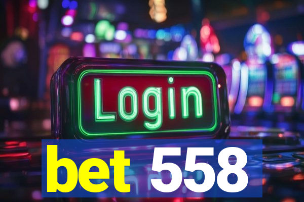 bet 558