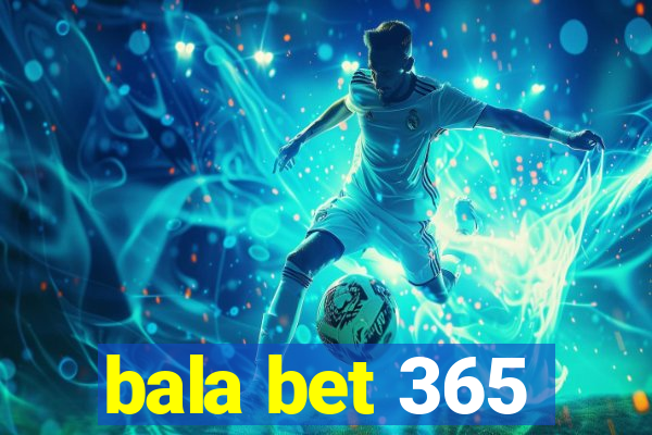 bala bet 365