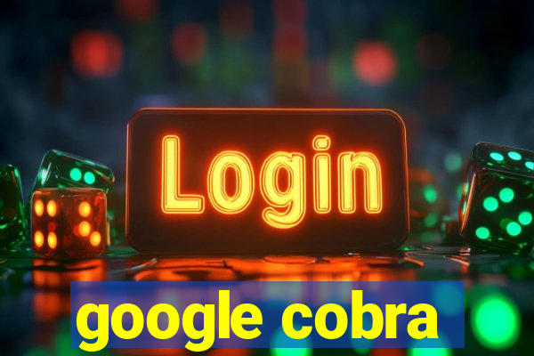 google cobra