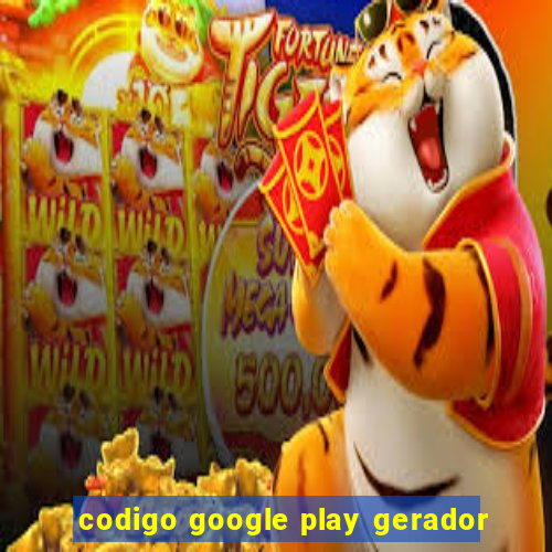 codigo google play gerador